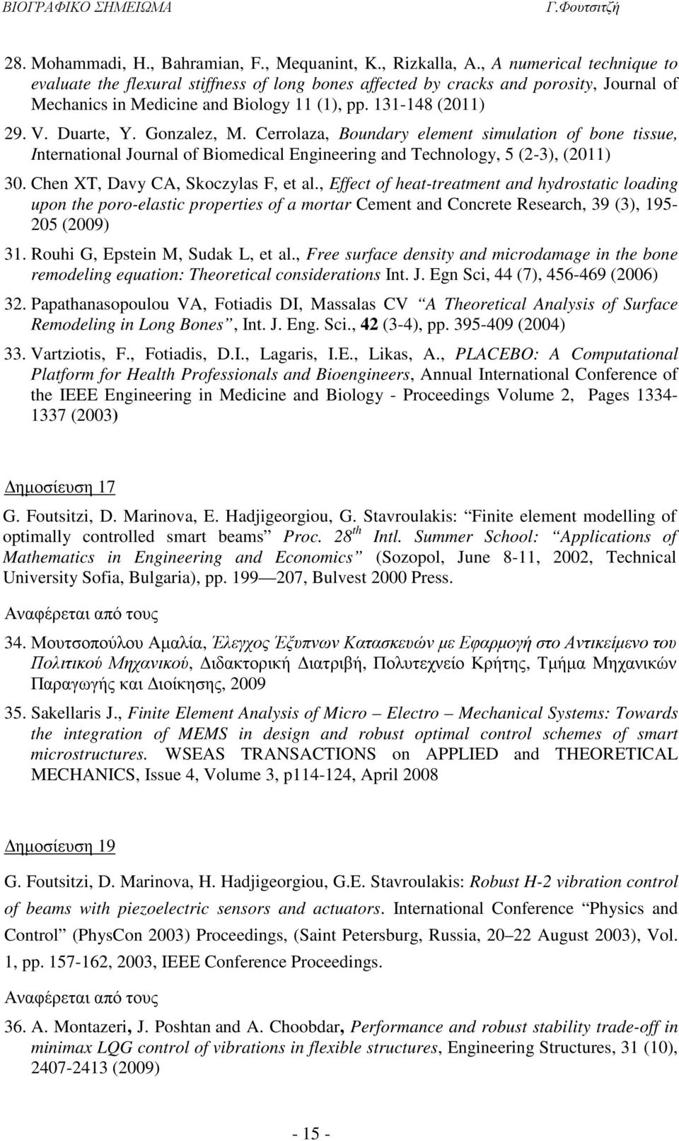 Gonzalez, M. Cerrolaza, Boundary element simulation of bone tissue, International Journal of Biomedical Engineering and Technology, 5 (2-3), (2011) 30. Chen XT, Davy CA, Skoczylas F, et al.