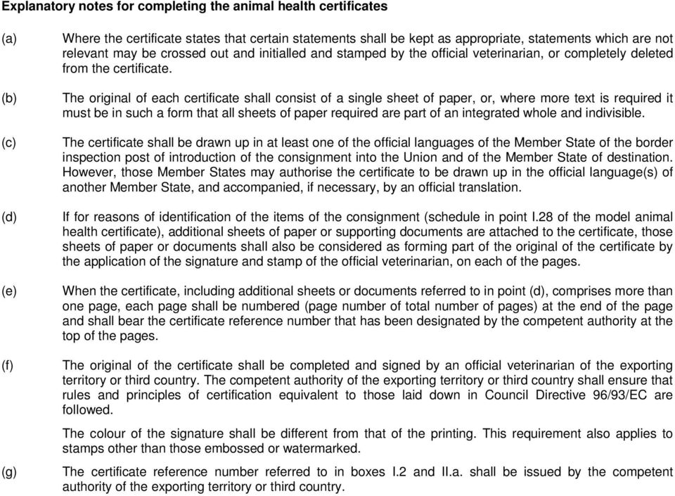 The original of each certificate shall consist of a single sheet of paper, or, where more text is required it must be in such a form that all sheets of paper required are part of an integrated whole