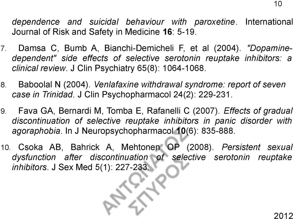 Venlafaxine withdrawal syndrome: report of seven case in Trinidad. J Clin Psychopharmacol 24(2): 229-231. 9. Fava GA, Bernardi M, Tomba E, Rafanelli C (2007).