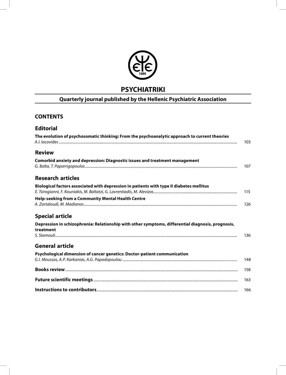 .. 107 Research articles Biological factors associated with depression in patients with type ΙΙ diabetes mellitus Ε. Tsirogianni, F. Kouniakis, M. Baltatzi, G. Lavrentiadis, M. Alevizos.