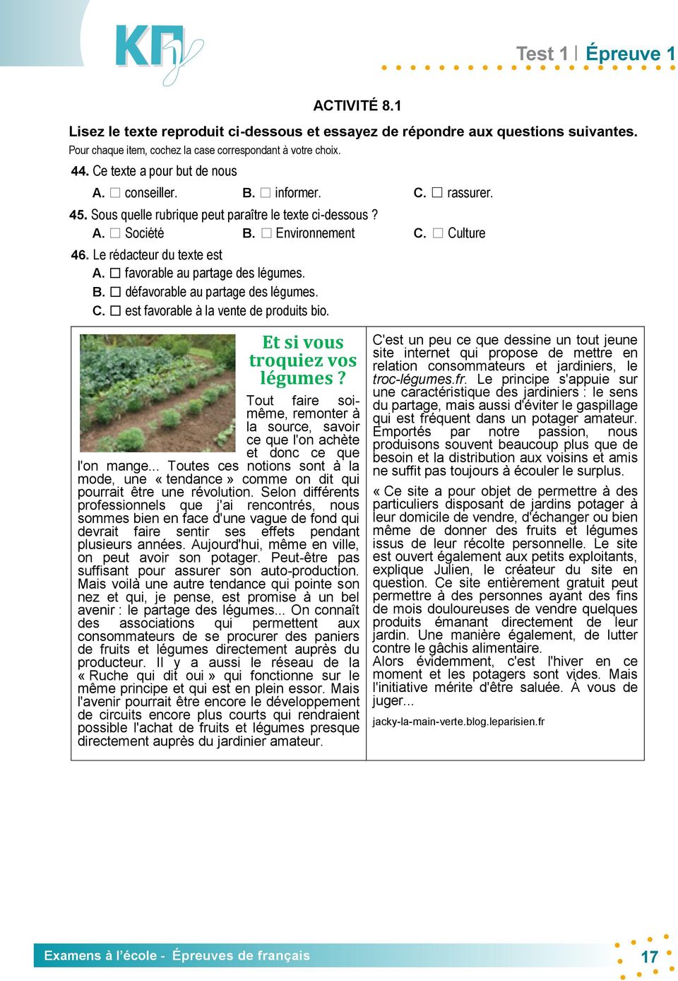 favorable au partage des légumes. B. défavorable au partage des légumes. C. est favorable à la vente de produits bio. Et si vous troquiez vos légumes?