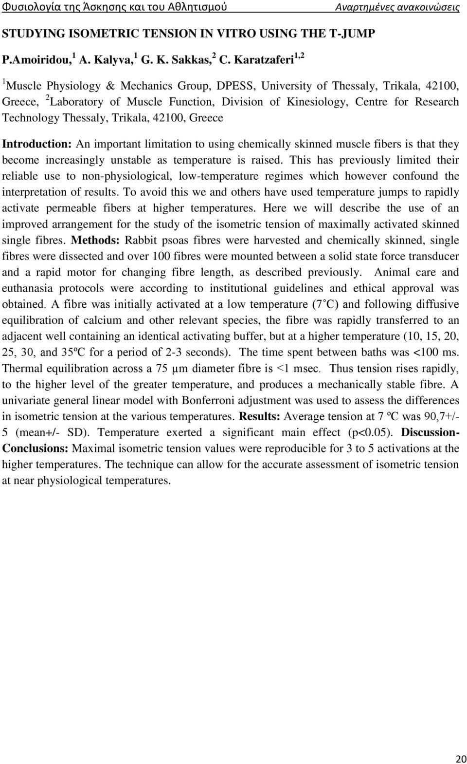 Thessaly, Trikala, 42100, Greece Introduction: An important limitation to using chemically skinned muscle fibers is that they become increasingly unstable as temperature is raised.