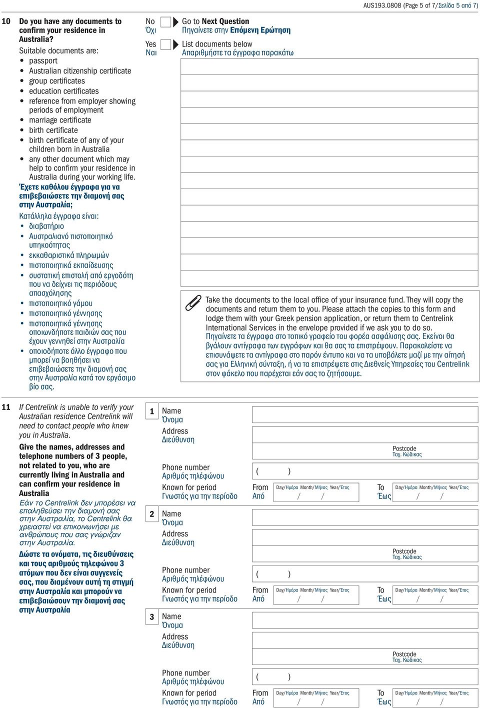 certificate birth certificate of any of your children born in Australia any other document which may help to confirm your residence in Australia during your working life.