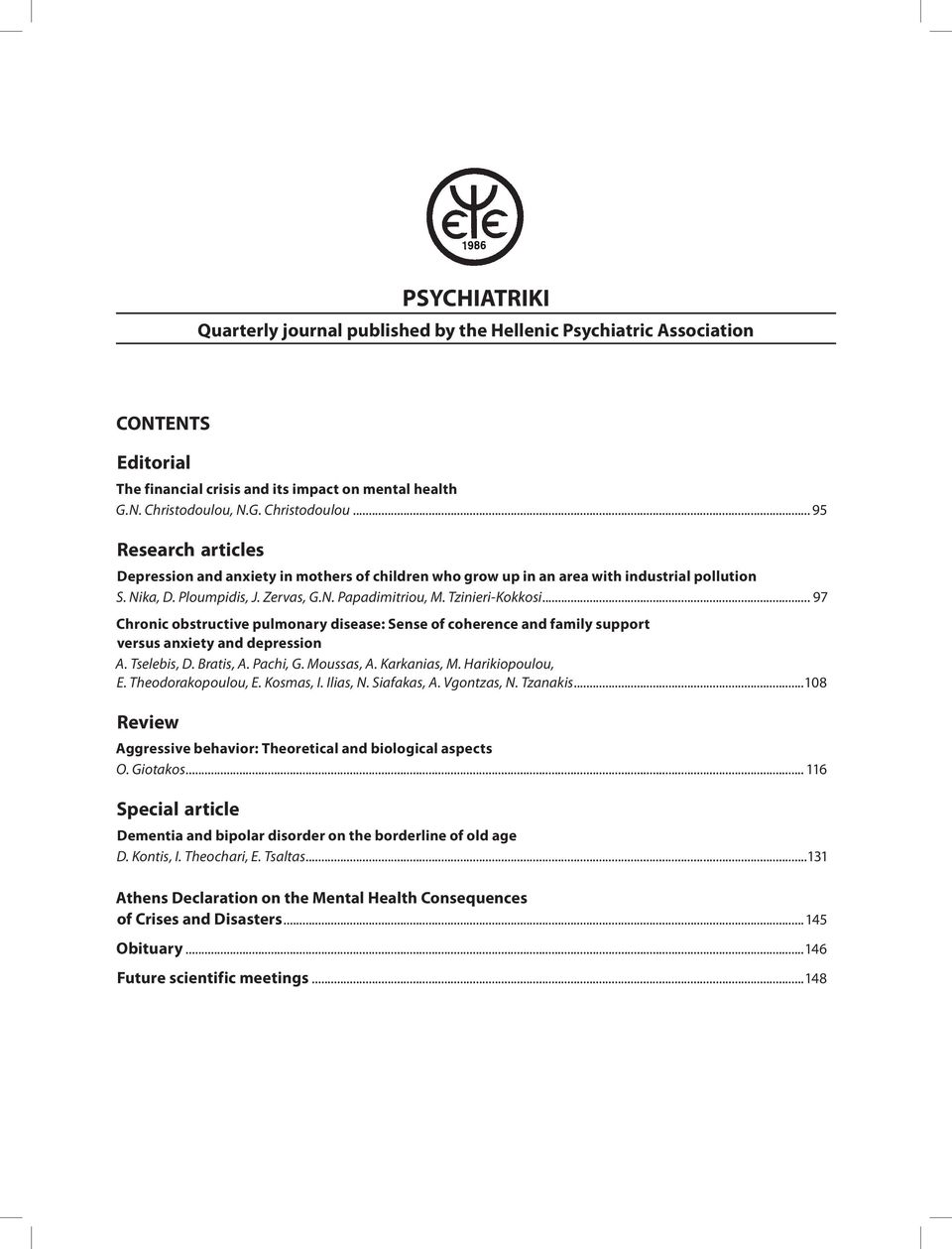 Tzinieri-Kokkosi... 97 Chronic obstructive pulmonary disease: Sense of coherence and family support versus anxiety and depression A. Tselebis, D. Bratis, A. Pachi, G. Moussas, A. Karkanias, M.