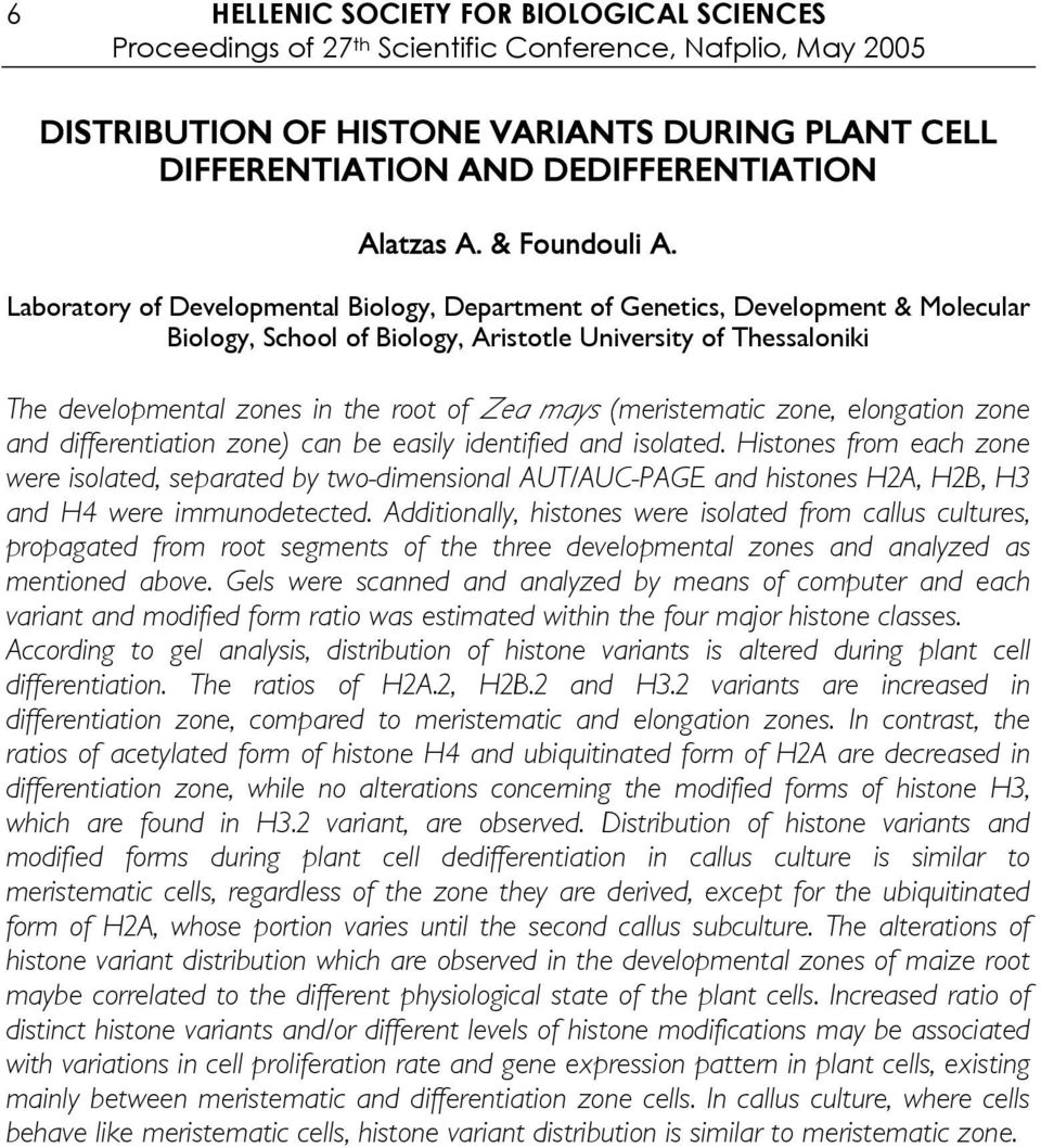 Laboratory of Developmental Biology, Department of Genetics, Development & Molecular Biology, School of Biology, Aristotle University of Thessaloniki The developmental zones in the root of Zea mays