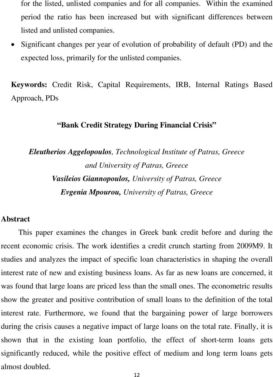 Keywords: Credit Risk, Capital Requirements, IRB, Internal Ratings Based Approach, PDs Bank Credit Strategy During Financial Crisis Eleutherios Aggelopoulos, Technological Institute of Patras, Greece