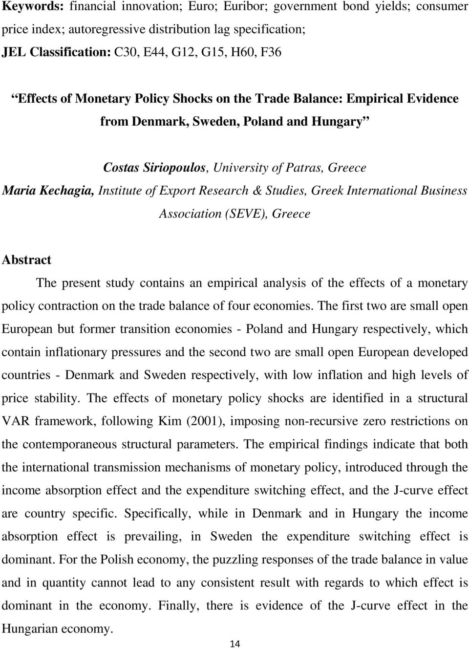 & Studies, Greek International Business Association (SEVE), Greece The present study contains an empirical analysis of the effects of a monetary policy contraction on the trade balance of four