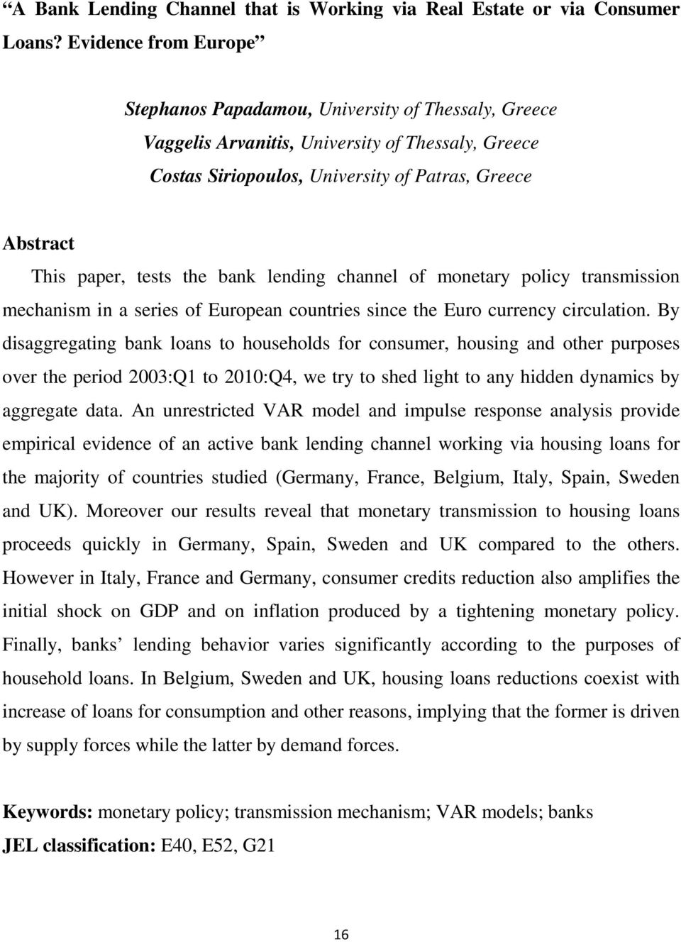 lending channel of monetary policy transmission mechanism in a series of European countries since the Euro currency circulation.