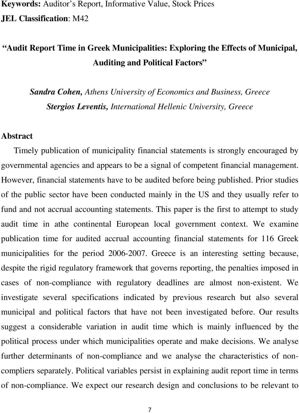 encouraged by governmental agencies and appears to be a signal of competent financial management. However, financial statements have to be audited before being published.