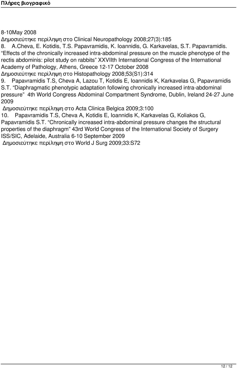 Effects of the chronically increased intra-abdominal pressure on the muscle phenotype of the rectis abdominis: pilot study on rabbits XXVIIth International Congress of the International Academy of