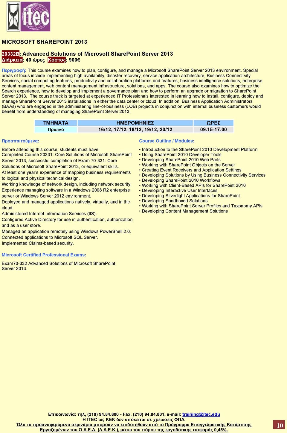 Special areas of focus include implementing high availability, disaster recovery, service application architecture, Business Connectivity Services, social computing features, productivity and