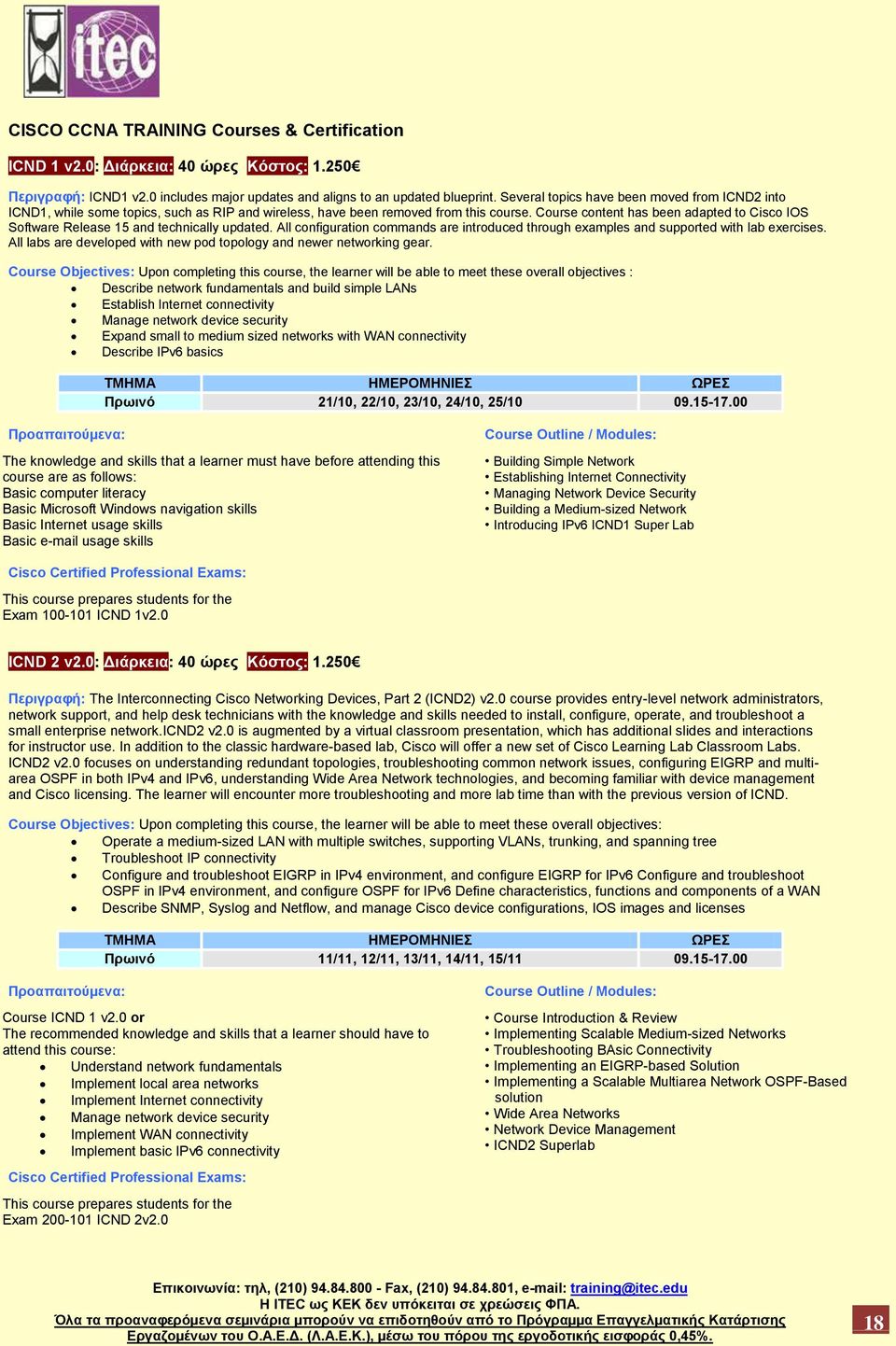 Course content has been adapted to Cisco IOS Software Release 15 and technically updated. All configuration commands are introduced through examples and supported with lab exercises.