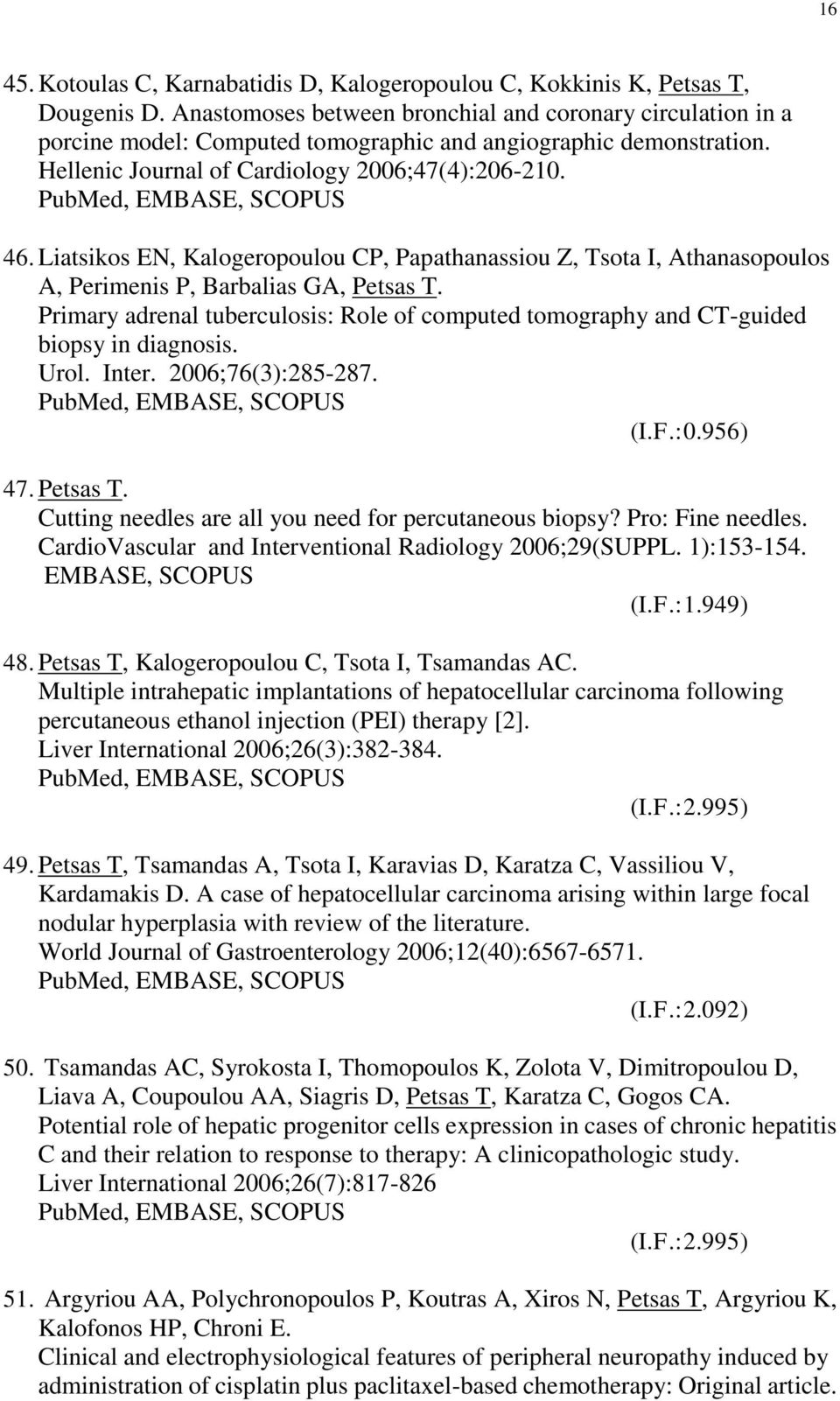 Liatsikos EN, Kalogeropoulou CP, Papathanassiou Z, Tsota I, Athanasopoulos A, Perimenis P, Barbalias GA, Petsas T.