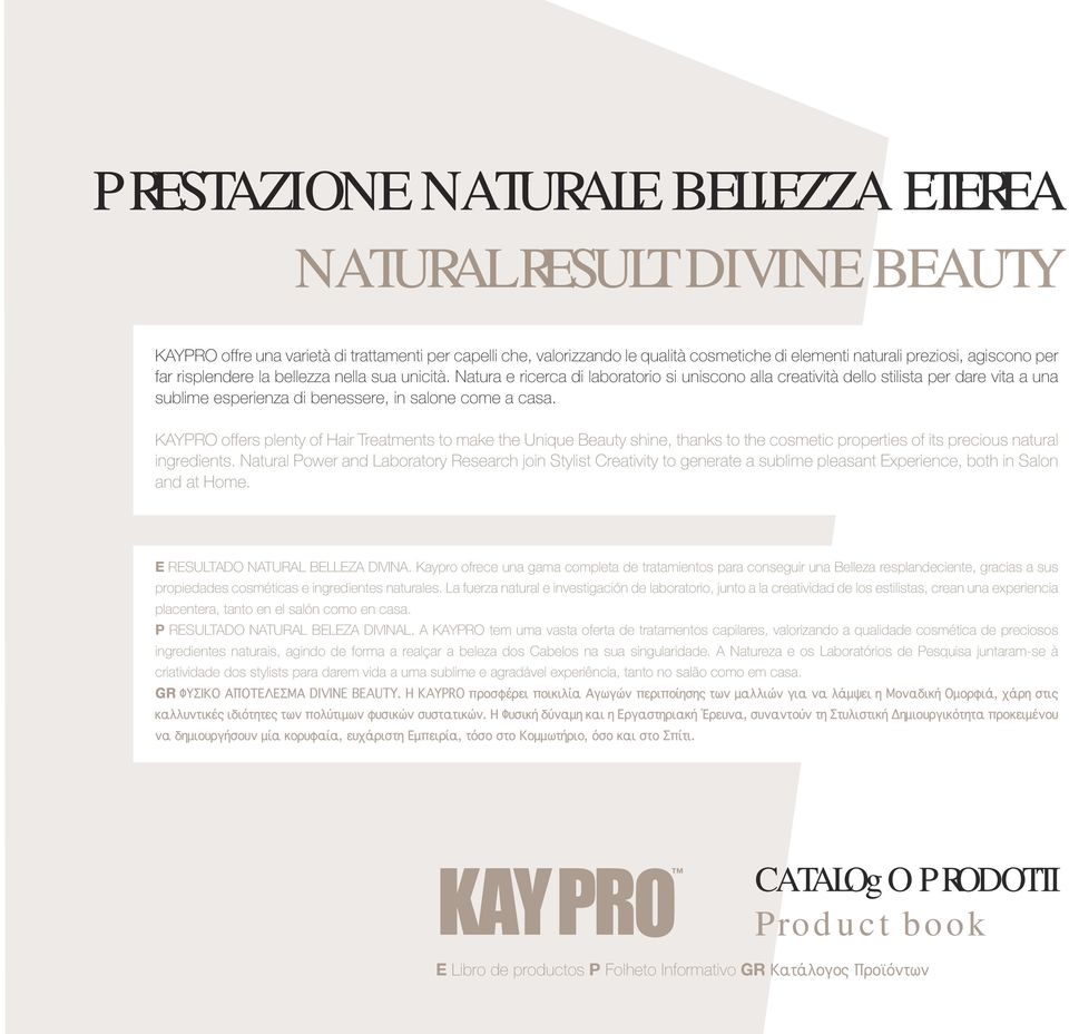 Natura e ricerca di laboratorio si uniscono alla creatività dello stilista per dare vita a una sublime esperienza di benessere, in salone come a casa.
