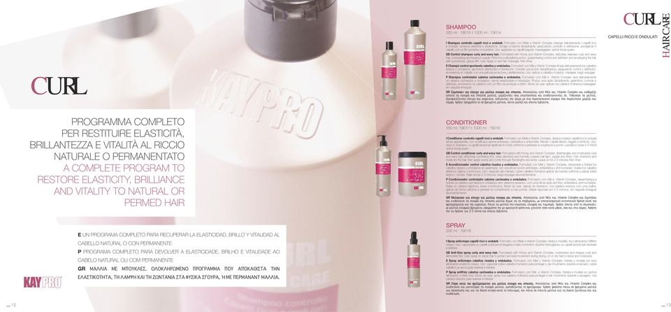Formulato con Miele e Vitamin Complex deterge delicatamente i capelli ricci e ondulati, donando elasticità e idratazione.