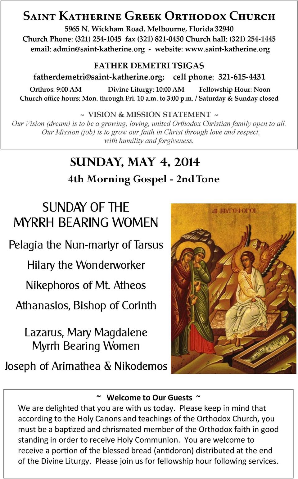 org; cell phone: 321-615-4431 Orthros: 9:00 AM Divine Liturgy: 10:00 AM Fellowship Hour: Noon Church office hours: Mon. through Fri. 10 a.m.