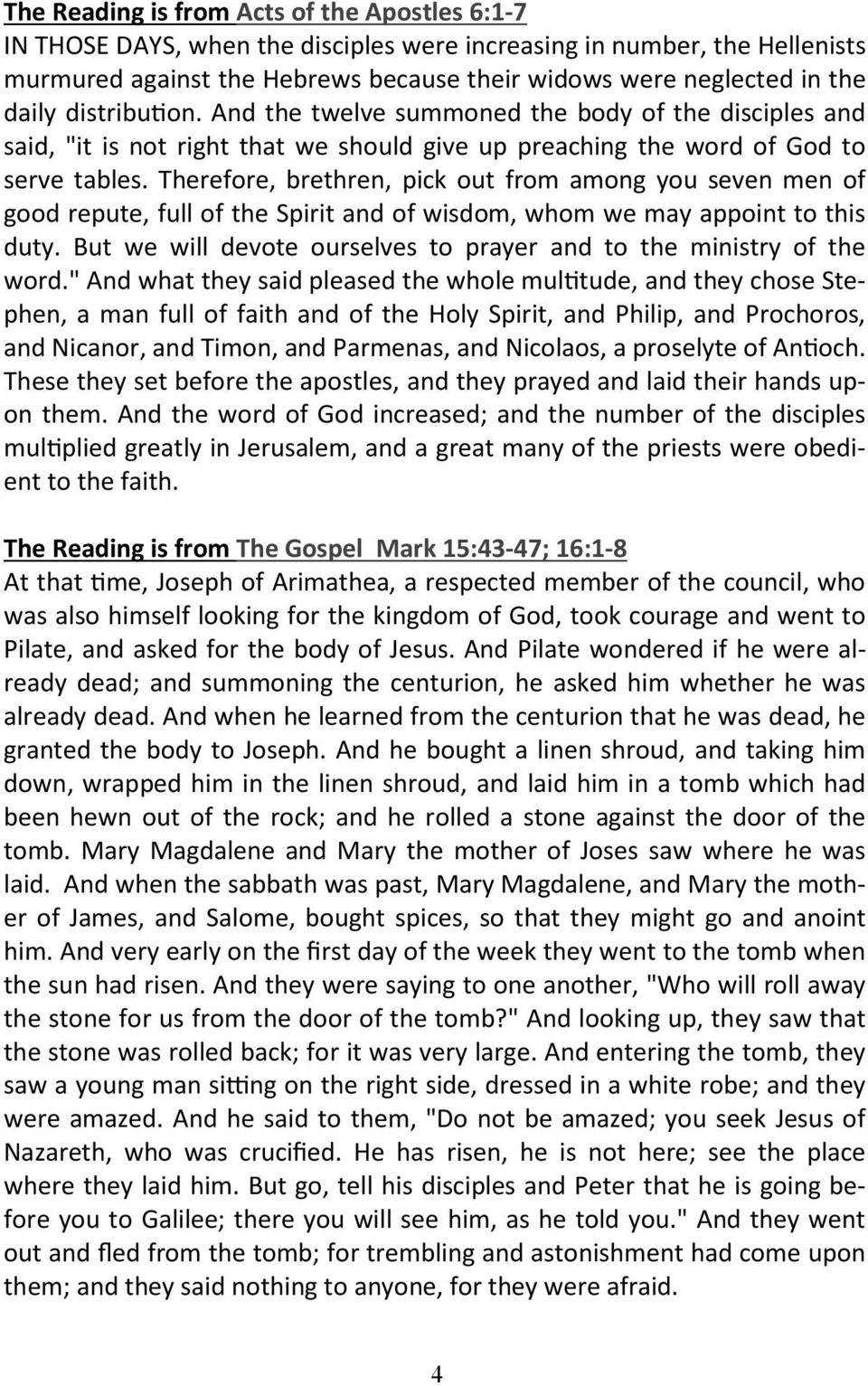Therefore, brethren, pick out from among you seven men of good repute, full of the Spirit and of wisdom, whom we may appoint to this duty.