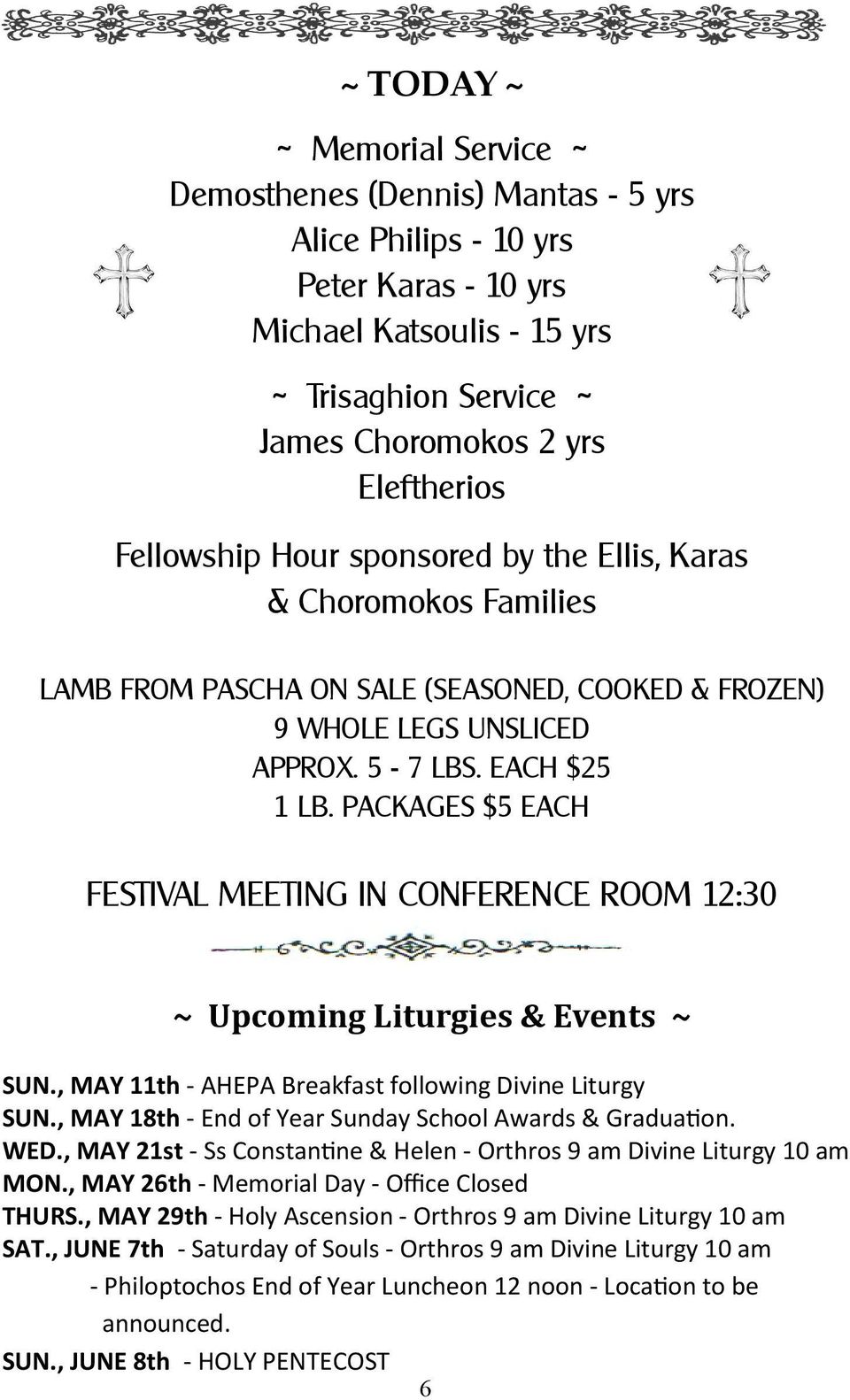PACKAGES $5 EACH FESTIVAL MEETING IN CONFERENCE ROOM 12:30 ~ Upcoming Liturgies & Events ~ SUN., MAY 11th - AHEPA Breakfast following Divine Liturgy SUN.