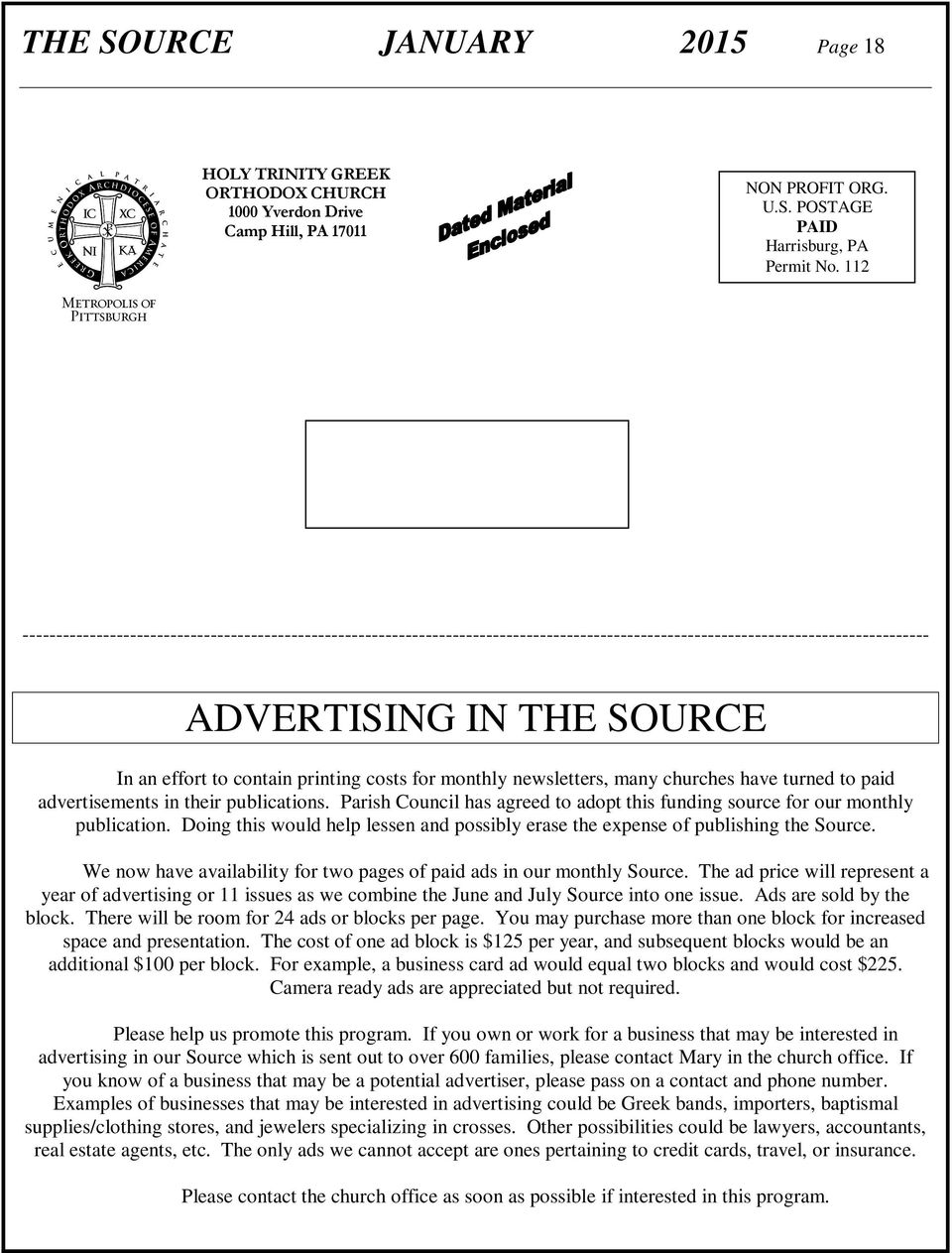 costs for monthly newsletters, many churches have turned to paid advertisements in their publications. Parish Council has agreed to adopt this funding source for our monthly publication.