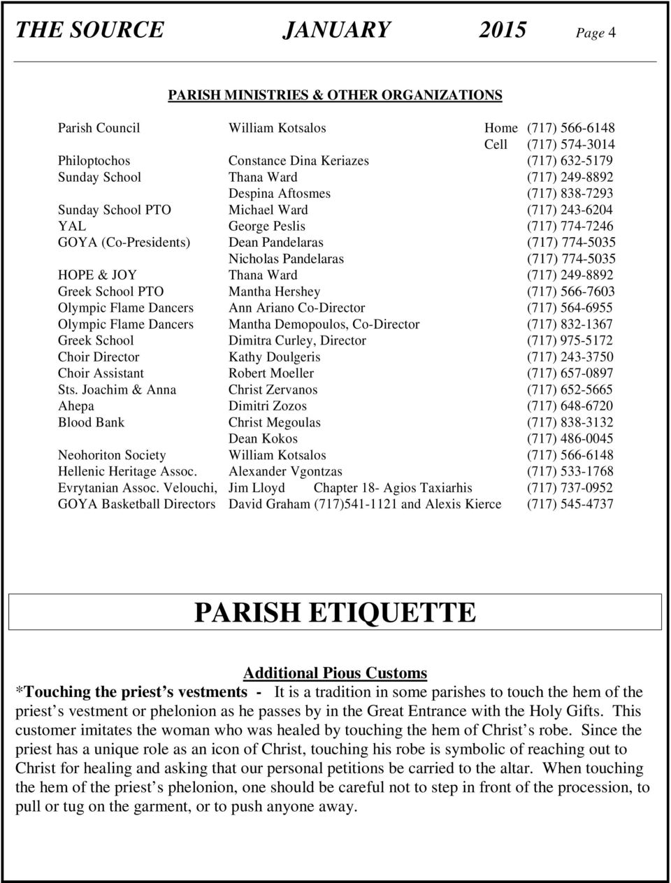 774-5035 Nicholas Pandelaras (717) 774-5035 HOPE & JOY Thana Ward (717) 249-8892 Greek School PTO Mantha Hershey (717) 566-7603 Olympic Flame Dancers Ann Ariano Co-Director (717) 564-6955 Olympic