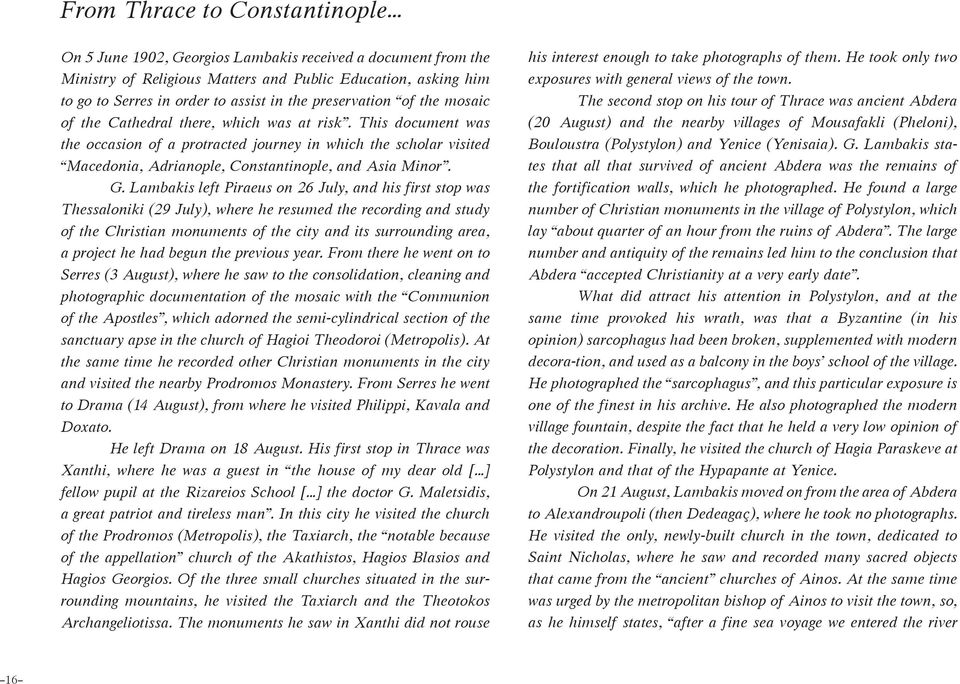 This document was the occasion of a protracted journey in which the scholar visited Macedonia, Adrianople, Constantinople, and Asia Minor. G.