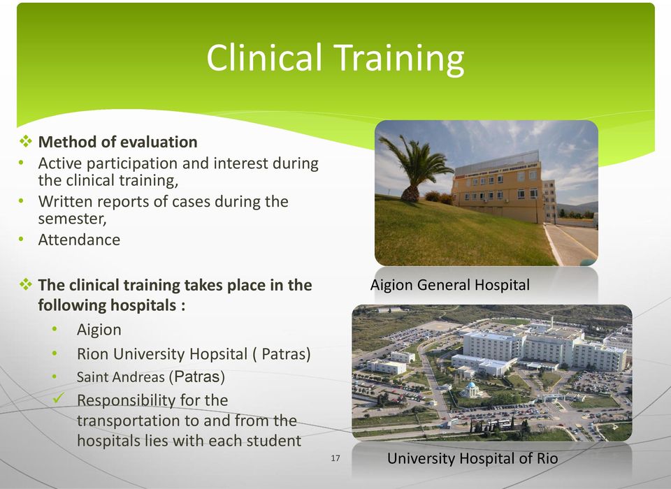 following hospitals : Aigion Rion University Hopsital ( Patras) Saint Andreas (Patras) Responsibility for