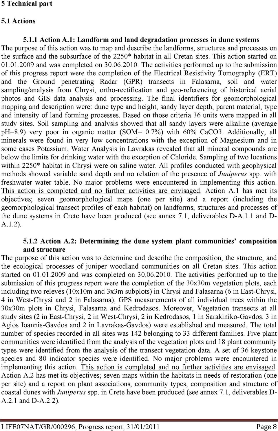 habitat in all Cretan sites. This action started on 01.01.2009 and was completed on 30.06.2010.