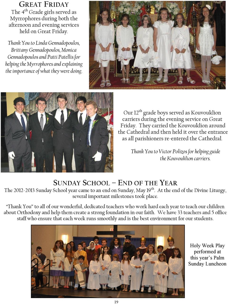 Our 12 th grade boys served as Kouvouklion carriers during the evening service on Great Friday.