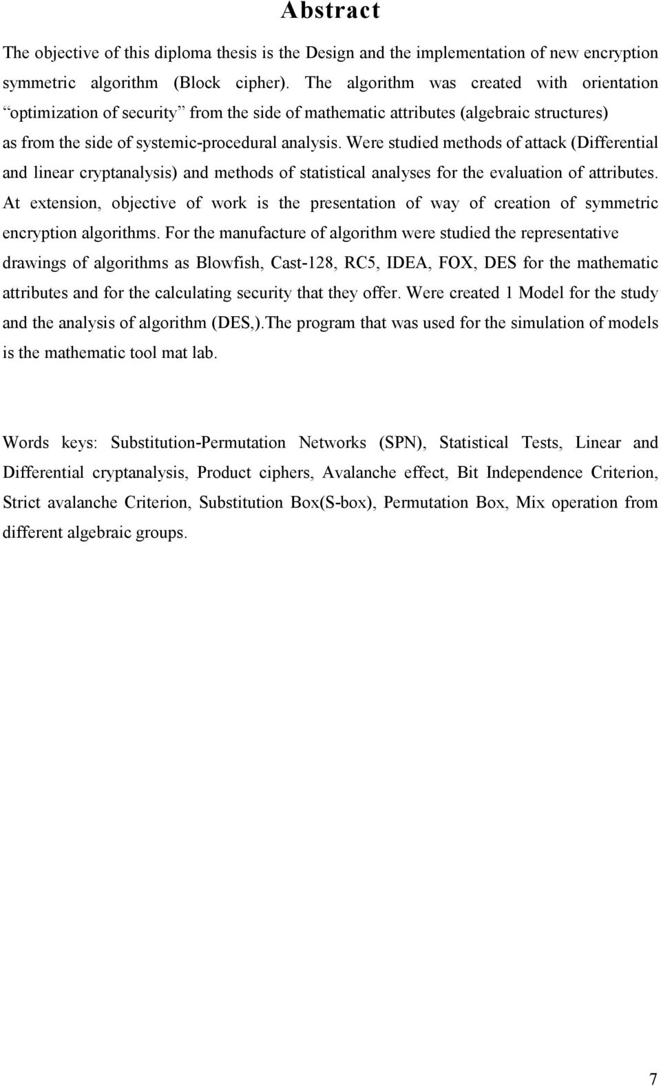 Were studied methods of attack (Differential and linear cryptanalysis) and methods of statistical analyses for the evaluation of attributes.