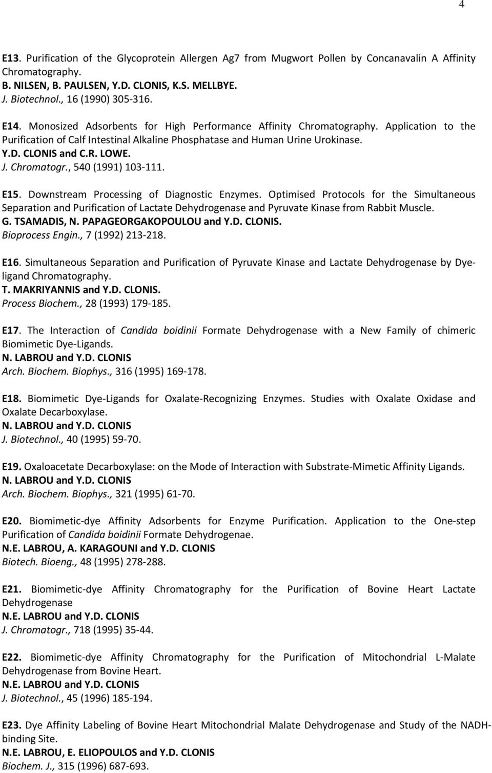 Chromatogr., 540 (1991) 103 111. E15. Downstream Processing of Diagnostic Enzymes.