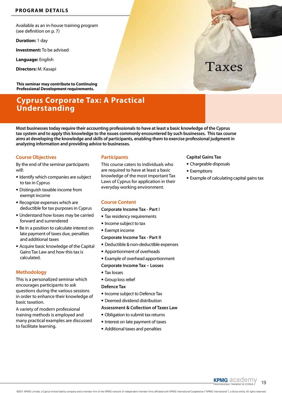 Cyprus Corporate Tax: A Practical Understanding Most businesses today require their accounting professionals to have at least a basic knowledge of the Cyprus tax system and to apply this knowledge to