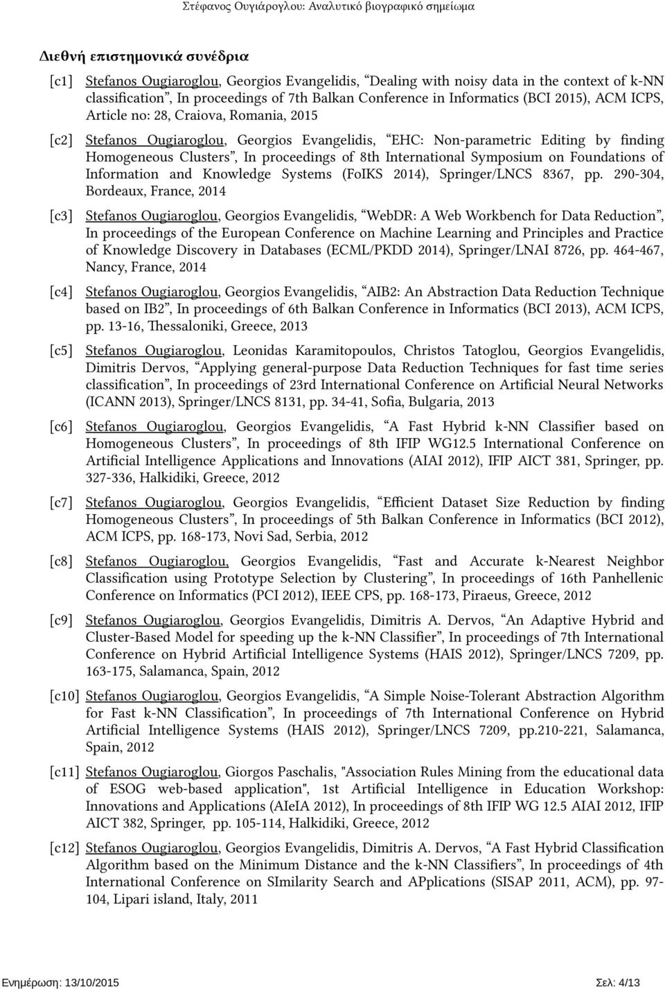 Internatinal Sympsium n Fundatins f Infrmatin and Knwledge Systems (FIKS 2014), Springer/LNCS 8367, pp.