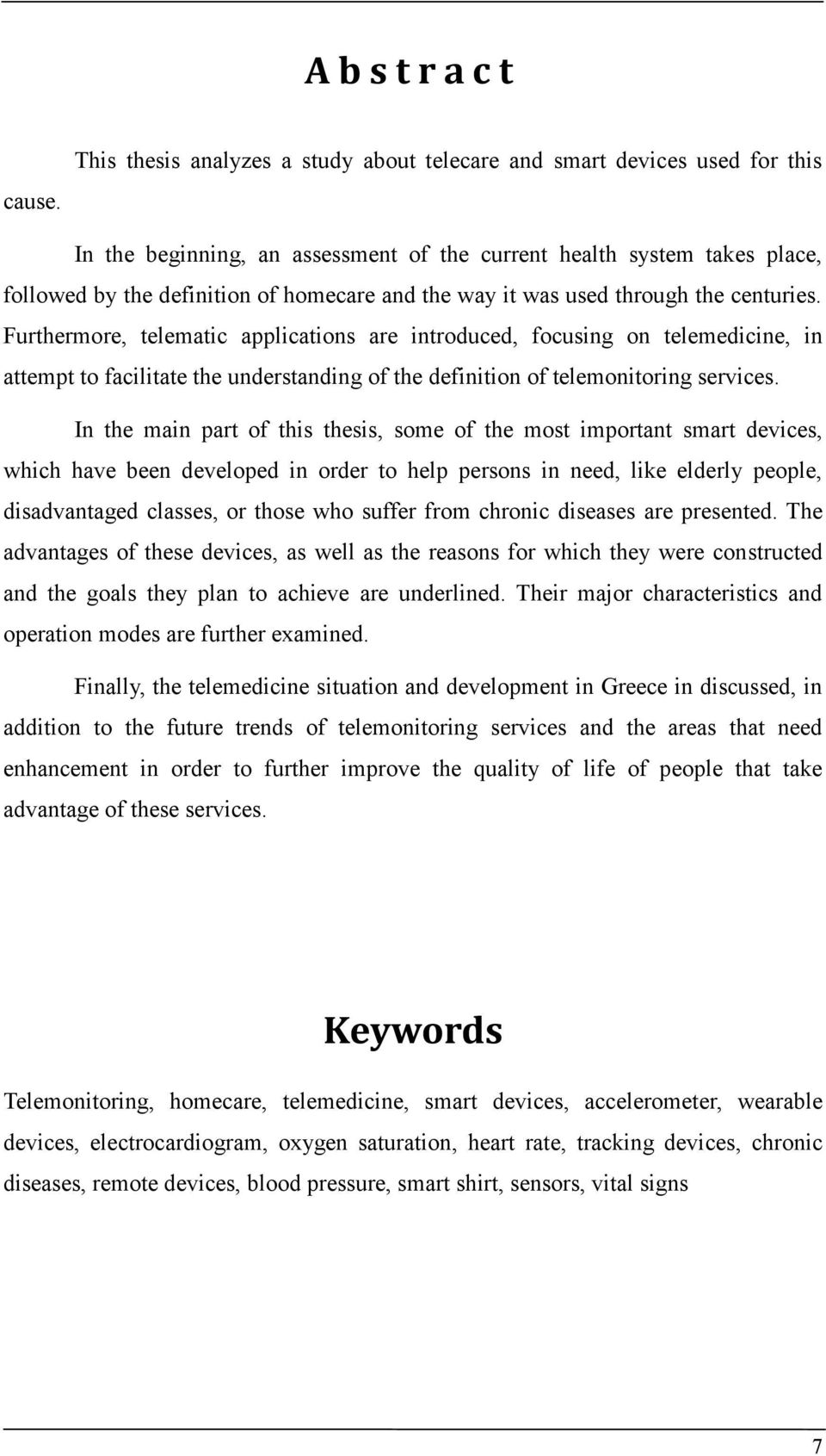 Furthermore, telematic applications are introduced, focusing on telemedicine, in attempt to facilitate the understanding of the definition of telemonitoring services.