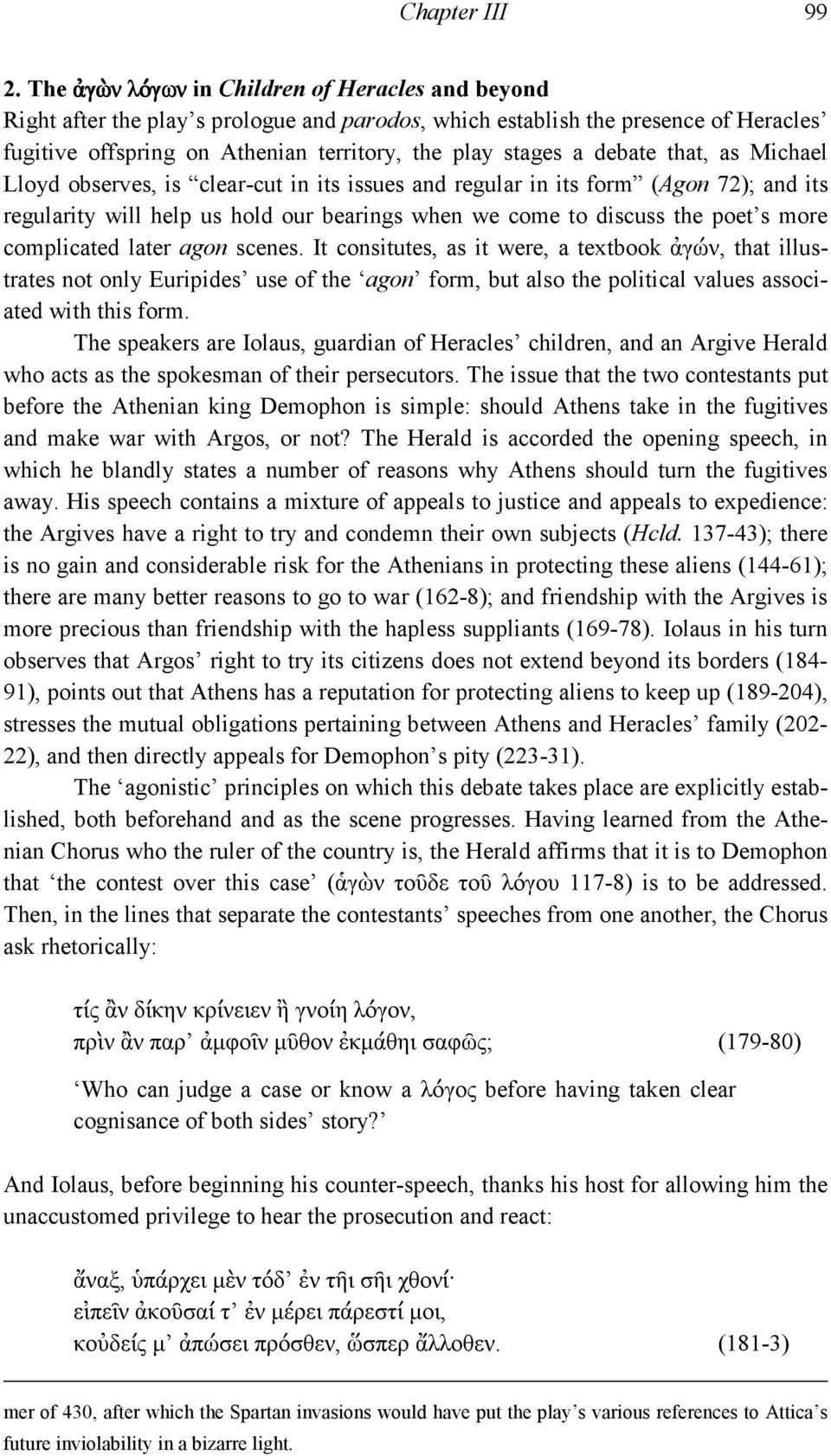 debate that, as Michael Lloyd observes, is clear-cut in its issues and regular in its form (Agon 72); and its regularity will help us hold our bearings when we come to discuss the poet s more