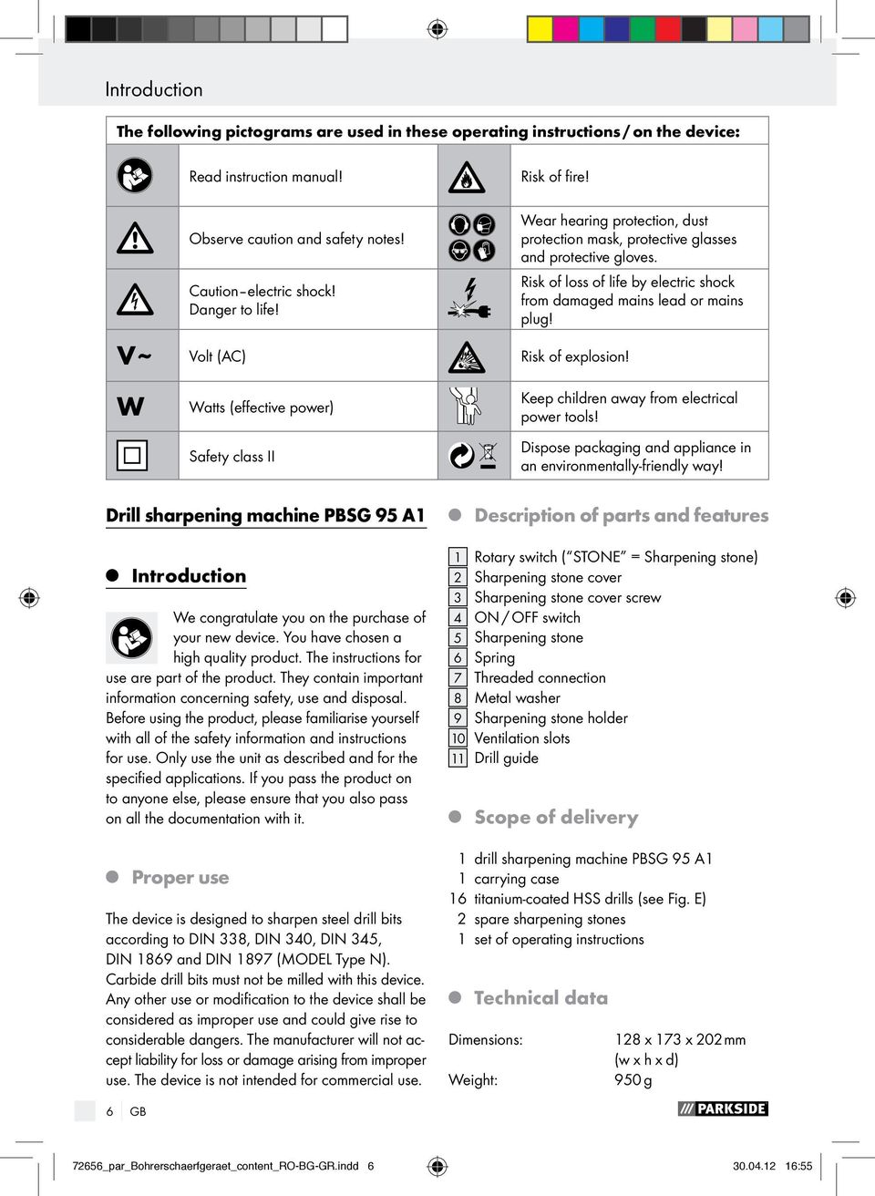 V ~ Volt (AC) Risk of explosion! W Watts (effective power) Safety class II Keep children away from electrical power tools! Dispose packaging and appliance in an environmentally-friendly way!