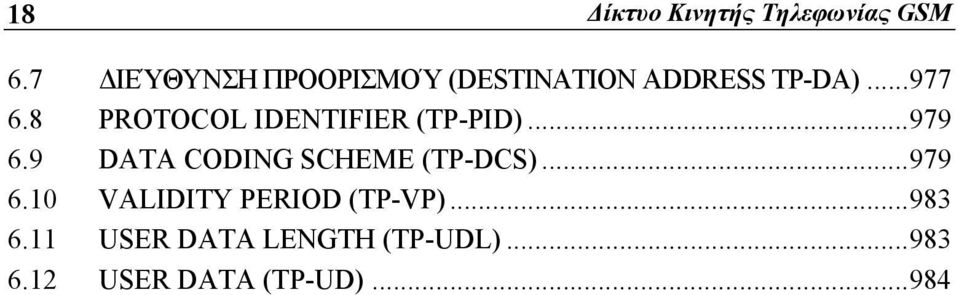 8 PROTOCOL IDENTIFIER (TP-PID)...979 6.