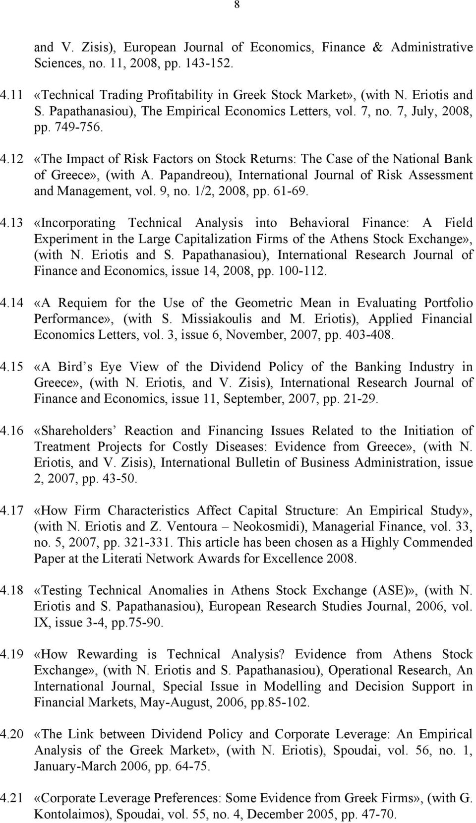 Papandreou), International Journal of Risk Assessment and Management, vol. 9, no. 1/2, 2008, pp. 61-69. 4.