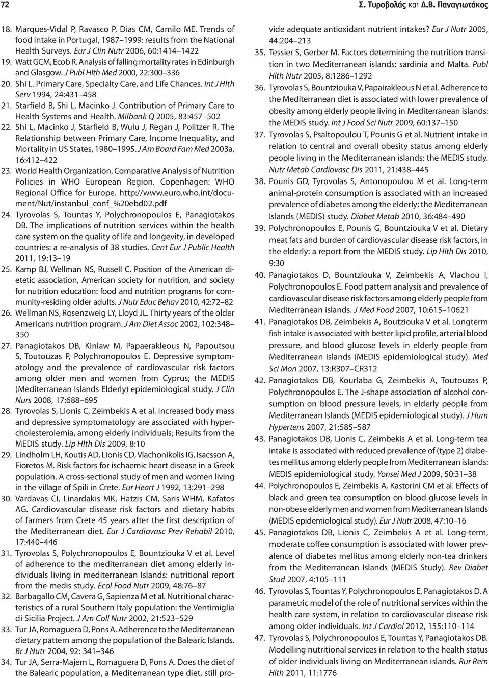 Primary Care, Specialty Care, and Life Chances. Int J Hlth Serv 1994, 24:431 458 21. Starfield B, Shi L, Macinko J. Contribution of Primary Care to Health Systems and Health.