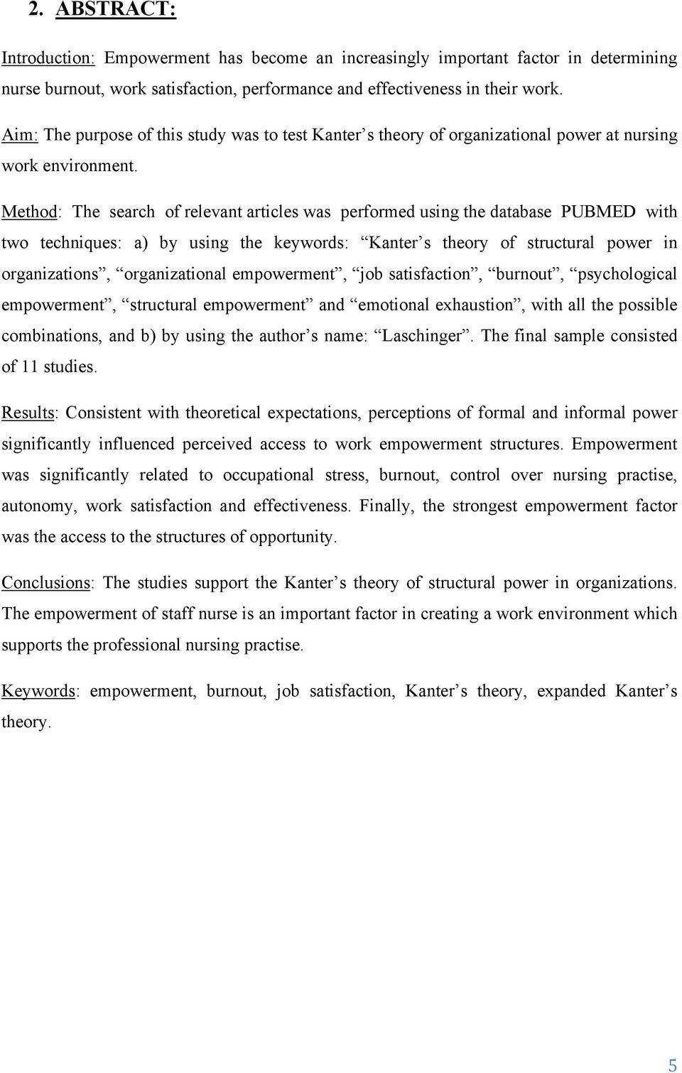 Method: The search of relevant articles was performed using the database PUBMED with two techniques: a) by using the keywords: Kanter s theory of structural power in organizations, organizational