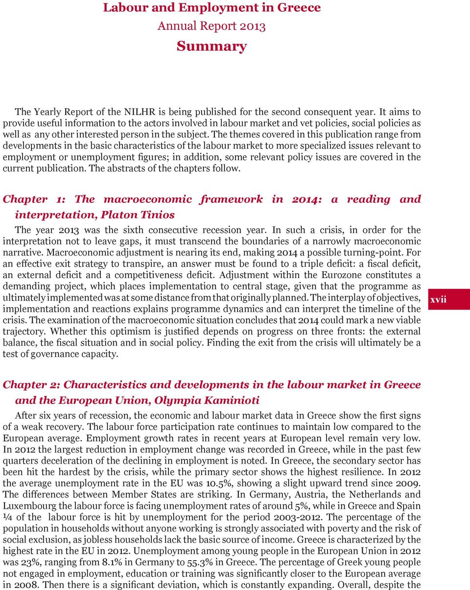 The themes covered in this publication range from developments in the basic characteristics of the labour market to more specialized issues relevant to employment or unemployment figures; in