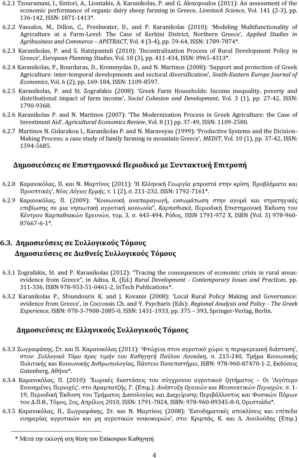 Karanikolas (2010): Modeling Multifunctionality of Agriculture at a Farm-Level: The Case of Kerkini District, Northern Greece, Applied Studies in Agribusiness and Commerce APSTRACT, Vol. 4 (3-4), pp.