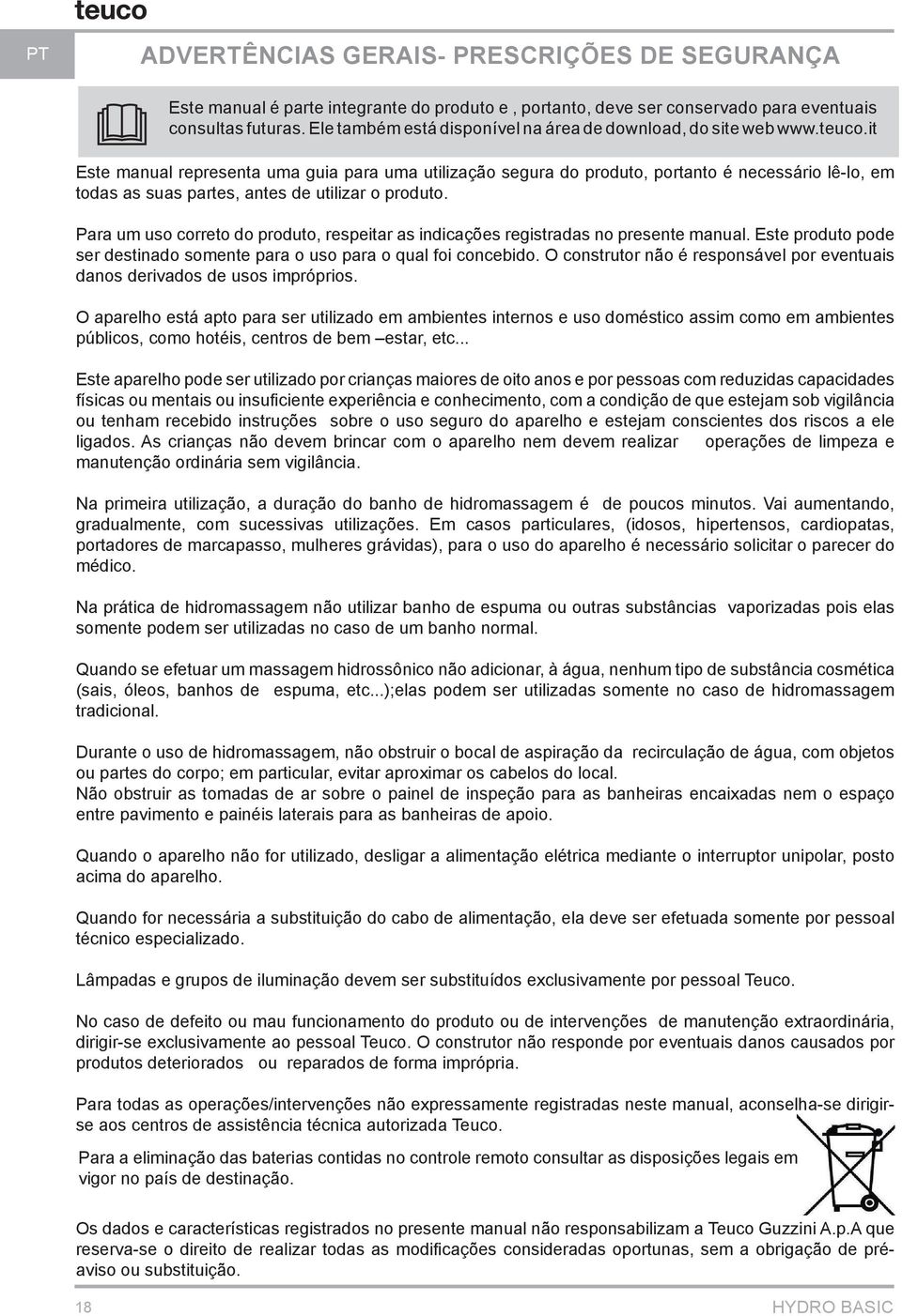 it Este manual representa uma guia para uma utilização segura do produto, portanto é necessário lê-lo, em todas as suas partes, antes de utilizar o produto.