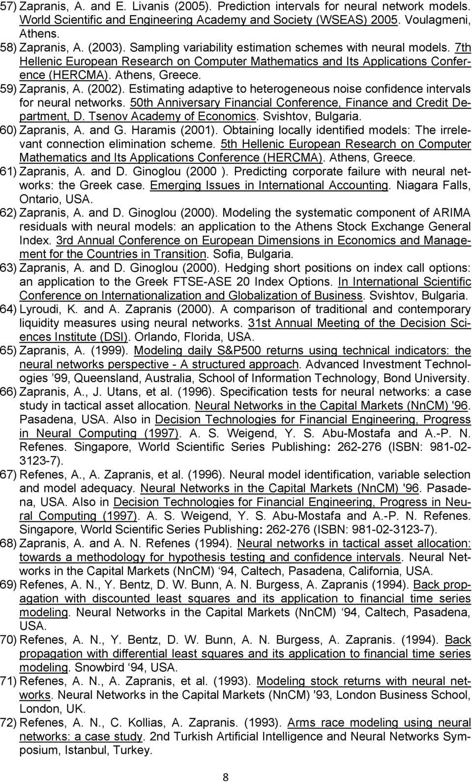 Estimating adaptive to heterogeneous noise confidence intervals for neural networks. 50th Anniversary Financial Conference, Finance and Credit Department, D. Tsenov Academy of Economics.