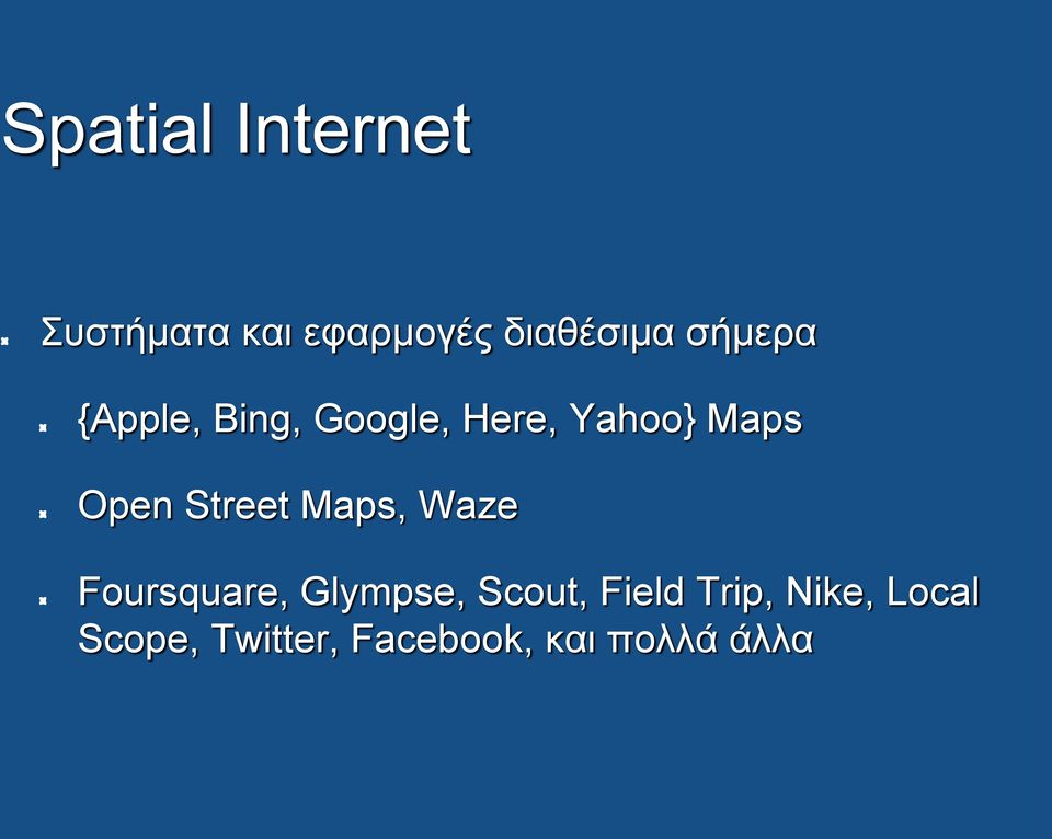 Street Maps, Waze Foursquare, Glympse, Scout, Field