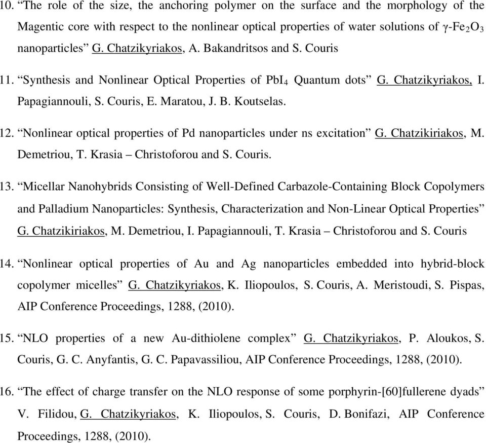 Nonlinear optical properties of Pd nanoparticles under ns excitation G. Chatzikiriakos, M. Demetriou, T. Krasia Christoforou and S. Couris. 13.