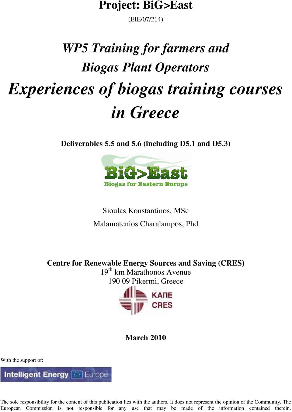 3) Sioulas Konstantinos, MSc Malamatenios Charalampos, Phd Centre for Renewable Energy Sources and Saving (CRES) 19 th km Marathonos Avenue 190 09