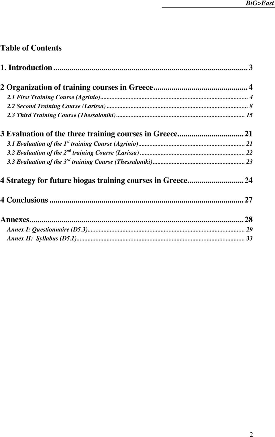 1 Evaluation of the 1 st training Course (Agrinio)... 21 3.2 Evaluation of the 2 nd training Course (Larissa)... 22 3.