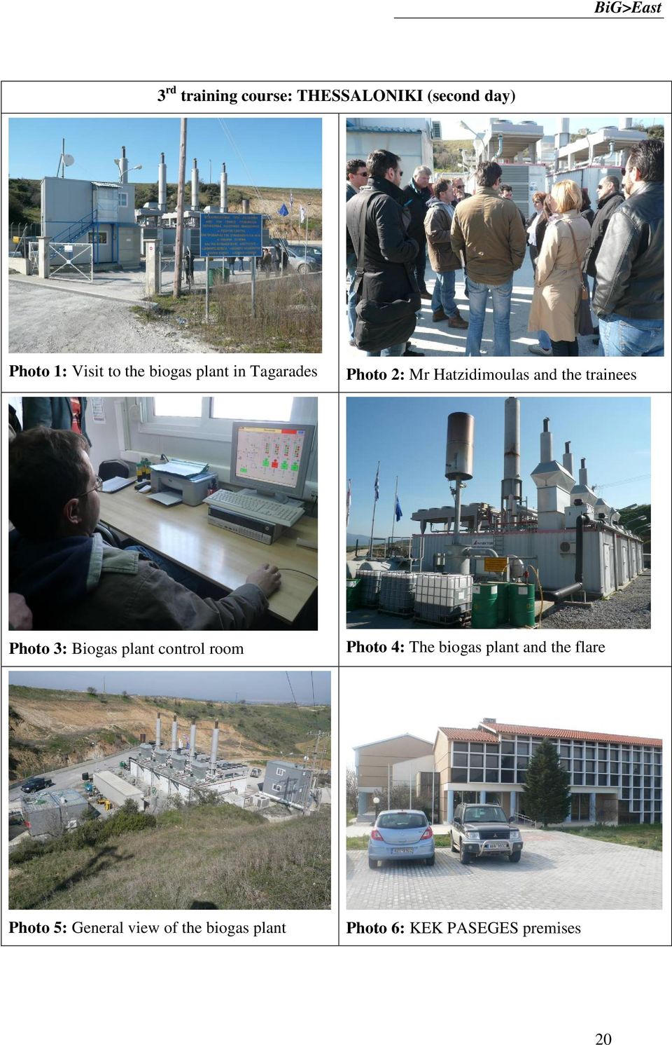 Photo 3: Biogas plant control room Photo 4: The biogas plant and the