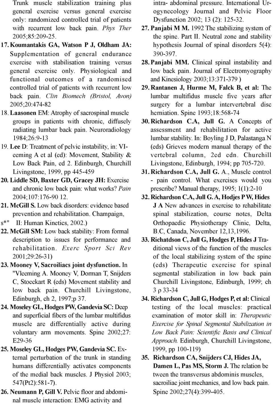 Physiological and functional outcomes of a randomised controlled trial of patients with recurrent low back pain. Clin Biomech (Bristol, Avon) 2005;20:474-82 18.