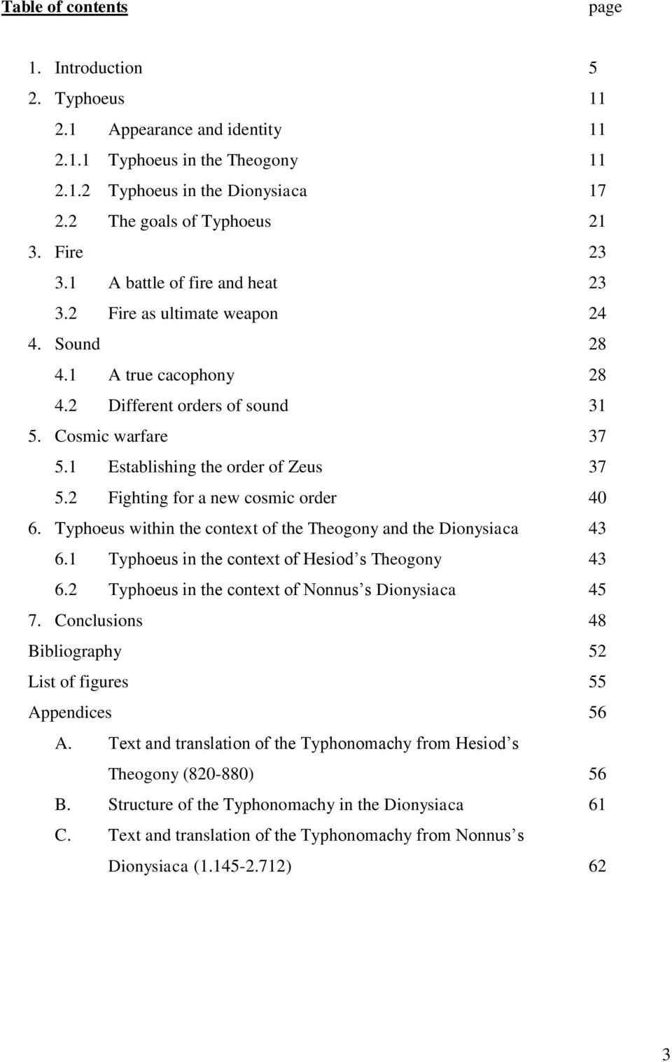 2 Fighting for a new cosmic order 40 6. Typhoeus within the context of the Theogony and the Dionysiaca 43 6.1 Typhoeus in the context of Hesiod s Theogony 43 6.